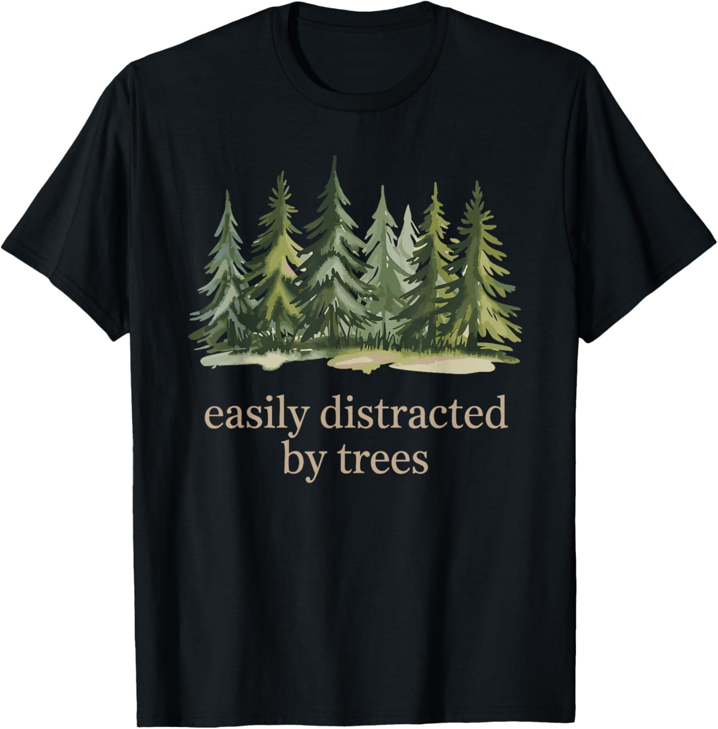 Easily Distracted by Trees | Nature Hiking Camping Out T-Shirt - T-Shirt | Black