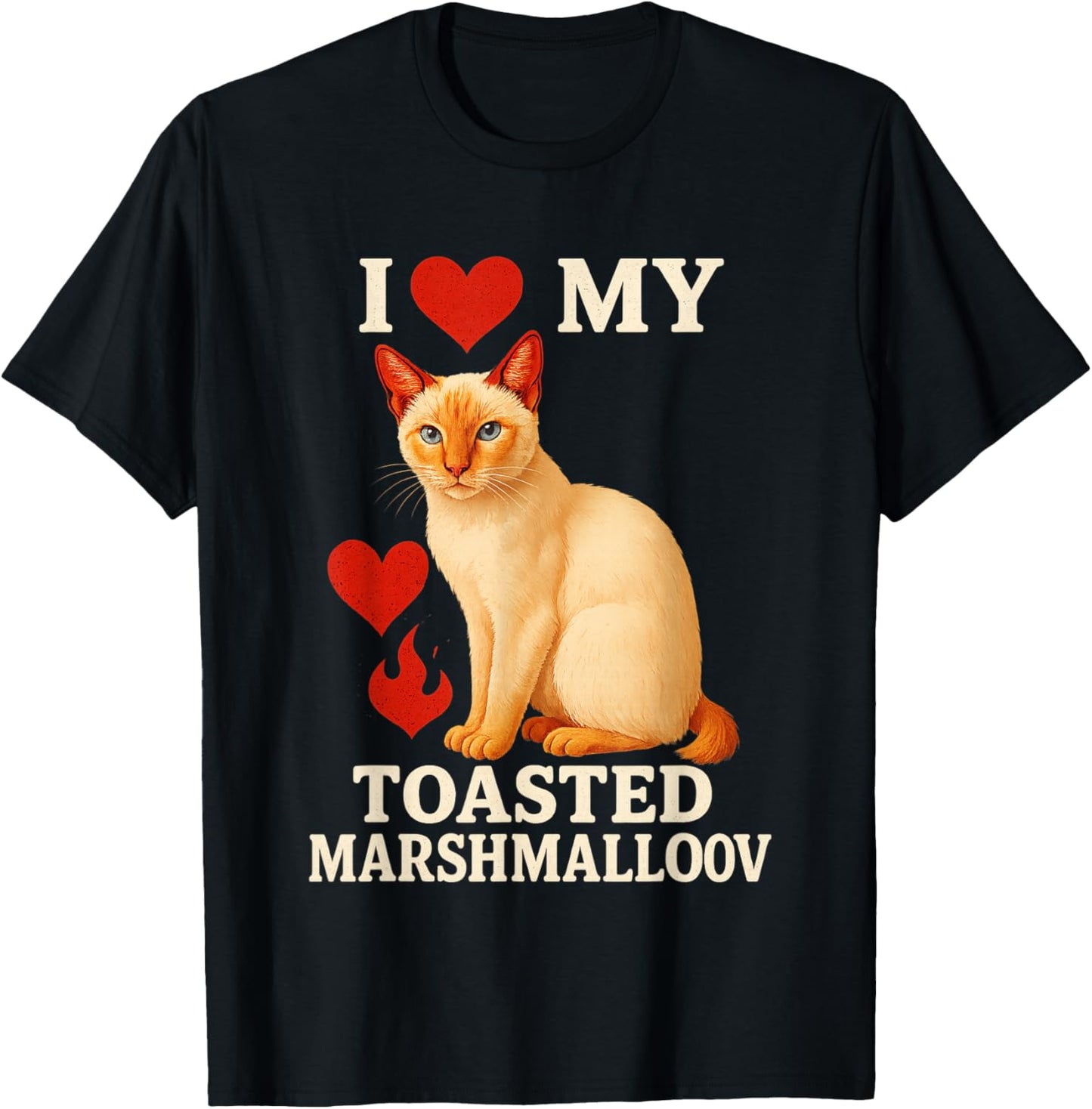I Love My Toasted Marshmallow Flame Point Siamese Cat Kitten T-Shirt - T-Shirt | Black