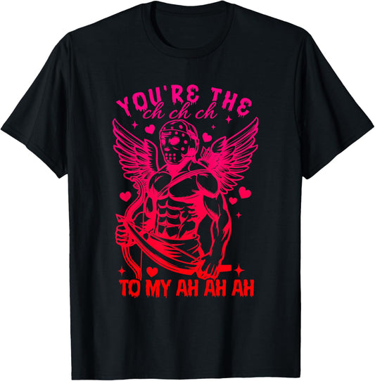 You’re The Ch Ch Ch to My Ah Ah Ah Horror Parody Valentine T-Shirt - T-Shirt | Black
