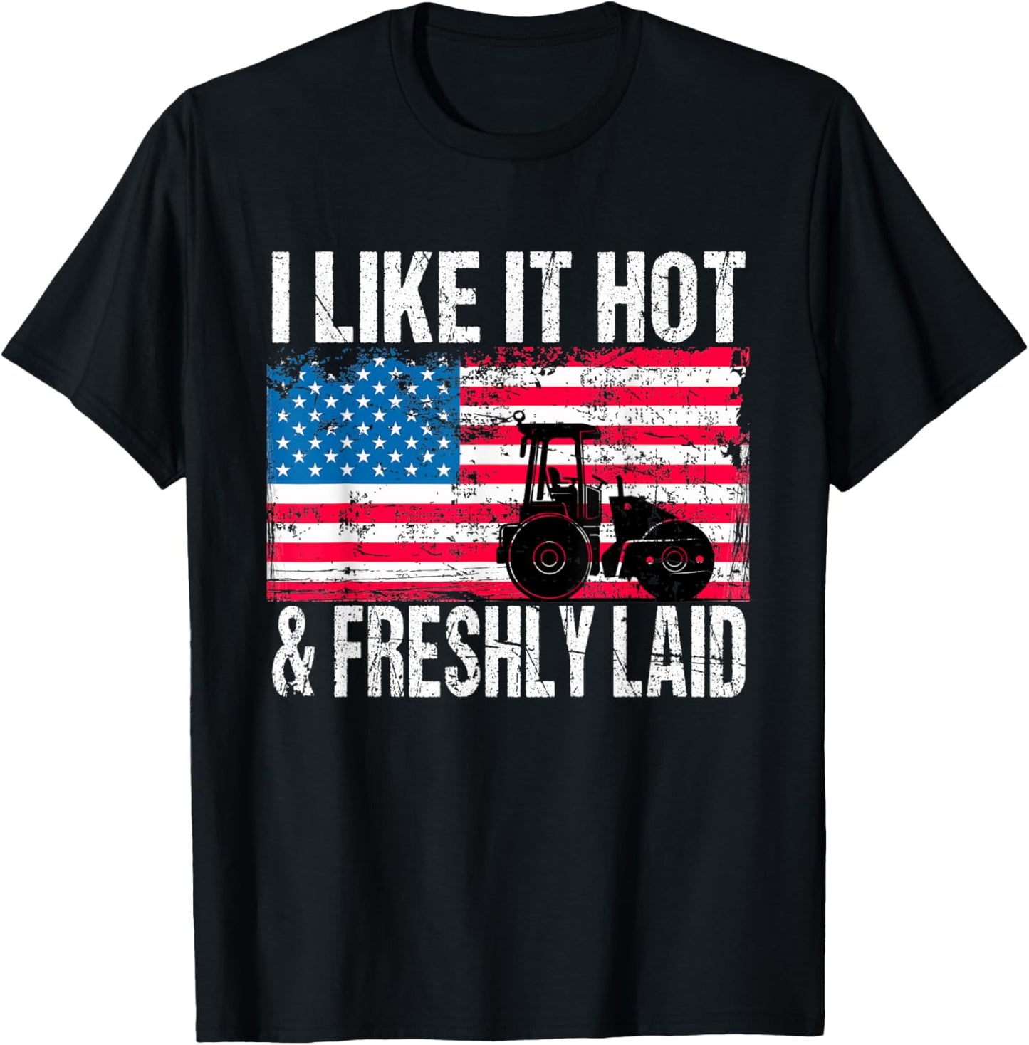 Asphalt Paving Work Pavement I Like It Hot Freshly Laid T-Shirt - T-Shirt | Black