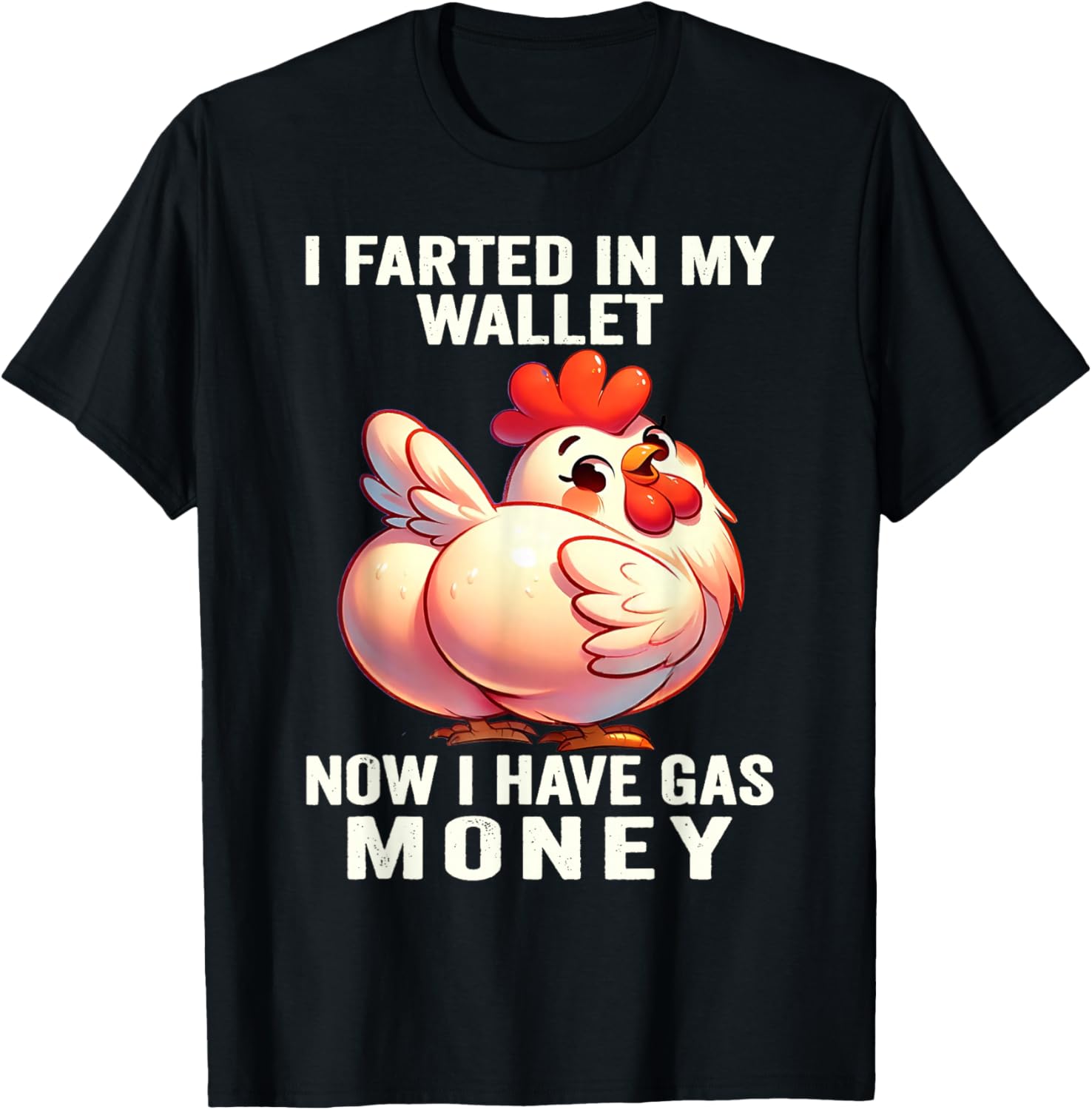 Chicken - I Farted in My Wallet Now I Have Gas Money T-Shirt - T-Shirt | Black
