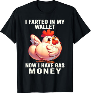 Chicken - I Farted in My Wallet Now I Have Gas Money T-Shirt - T-Shirt | Black