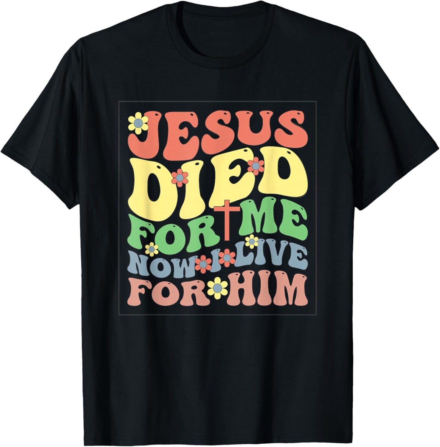Jesus Died for Me Now I Live T-Shirt - T-Shirt | Black