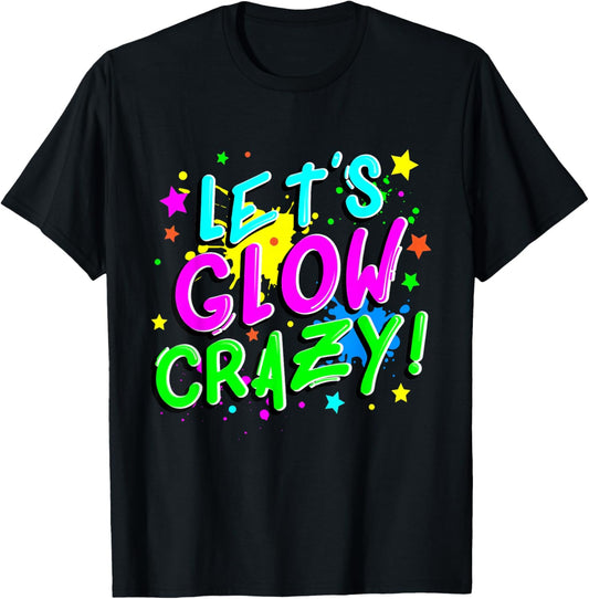 Party 80s Group Team Lets Crazy Retro Colorful Quote Glowing T-Shirt - T-Shirt | Black