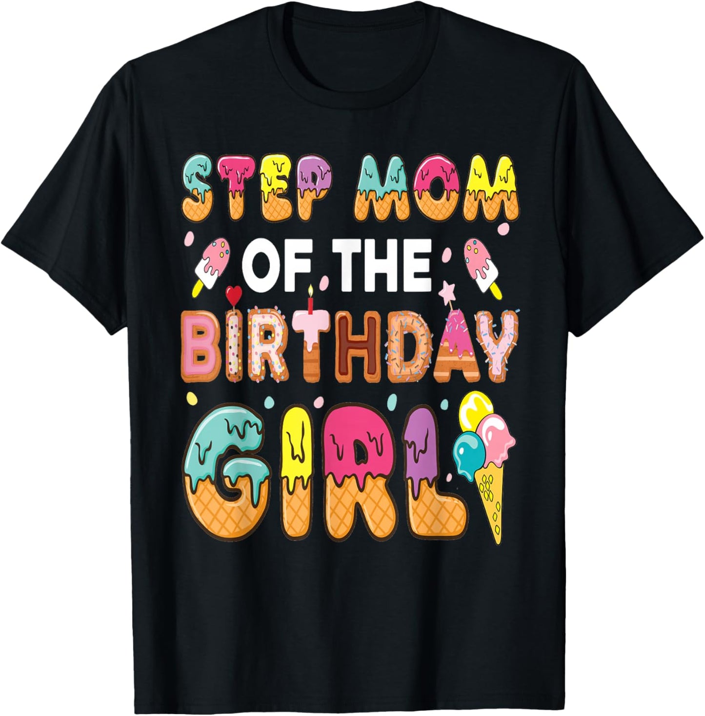 Step-Mom of The Birthday Girl Ice Cream Bday Party T-Shirt - T-Shirt | Black