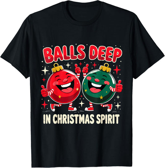 Balls Deep in Christmas Spirit Funny Ornament T-Shirt - T-Shirt | Black