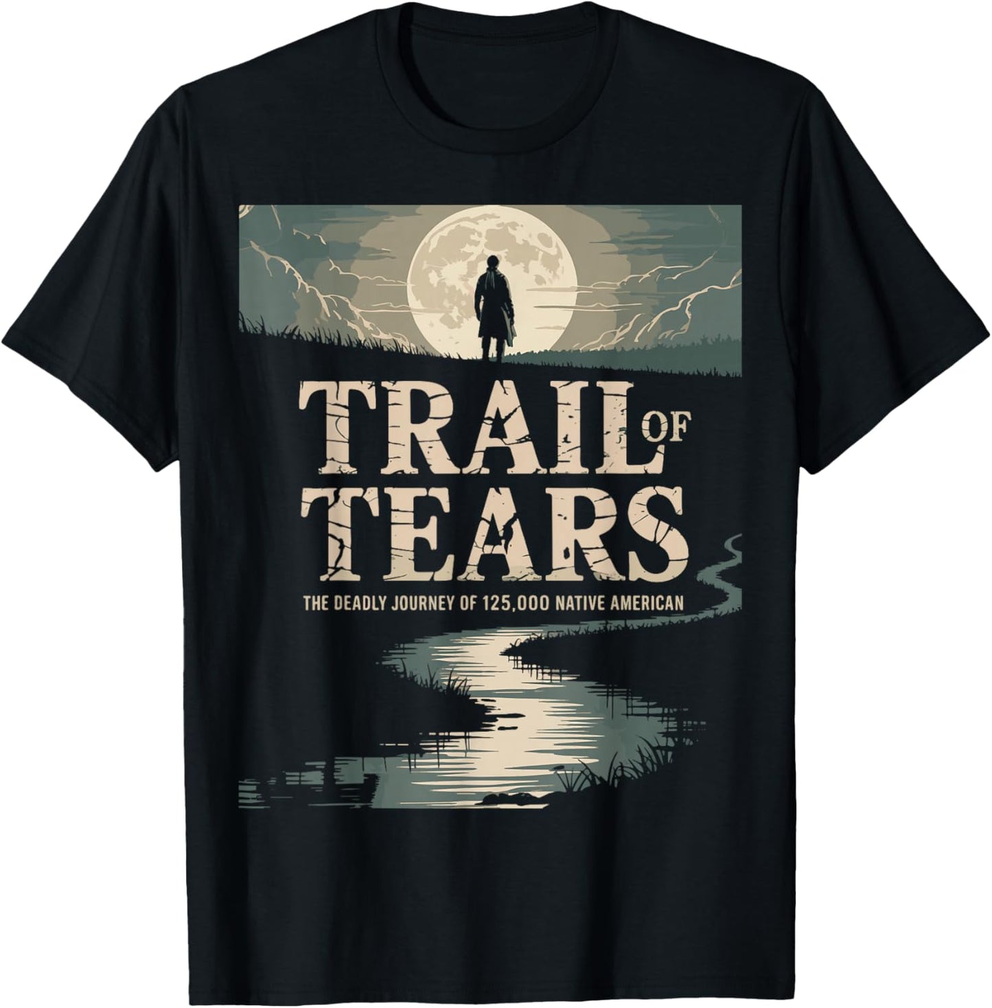 Trail of Tears The Deadly Journey of Native American T-Shirt - T-Shirt | Black