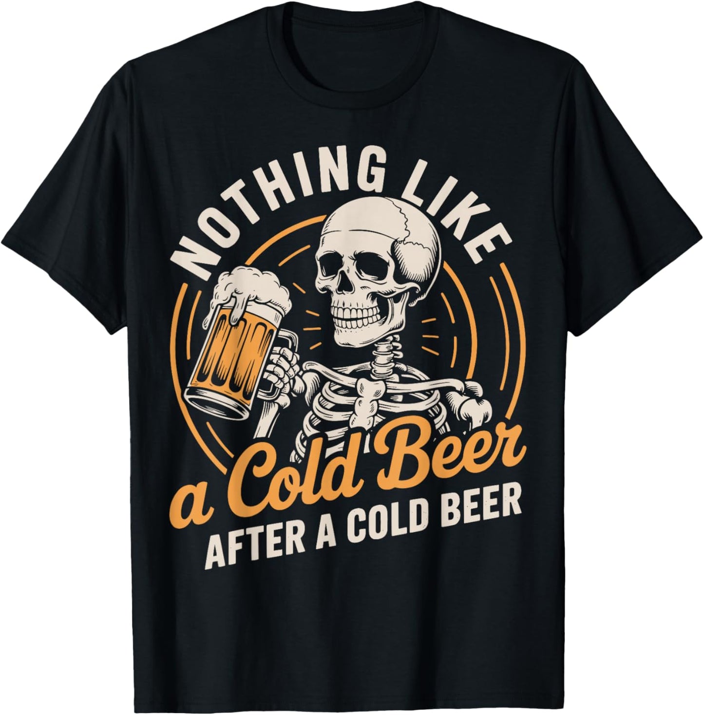 Nothing Like A Cold Beer After A Cold Beer T-Shirt - T-Shirt | Black