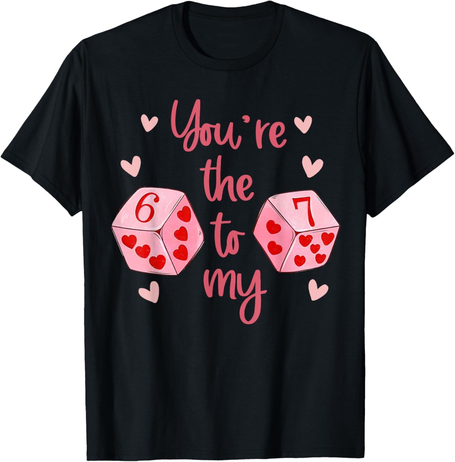You’re The 6 to My 7 Funny Valentine’s Day 67 Meme Men Women T-Shirt - T-Shirt | Black