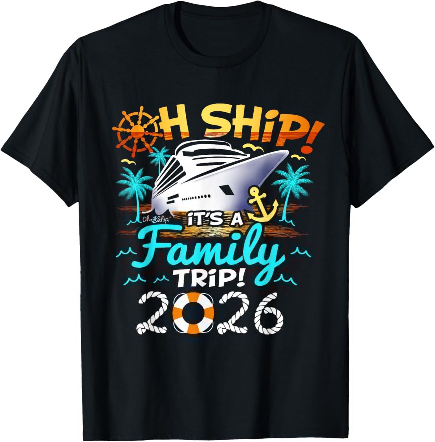 Oh Ship It's a Family Trip 2026 Family Matching Cruise Trip T-Shirt - T-Shirt | Black