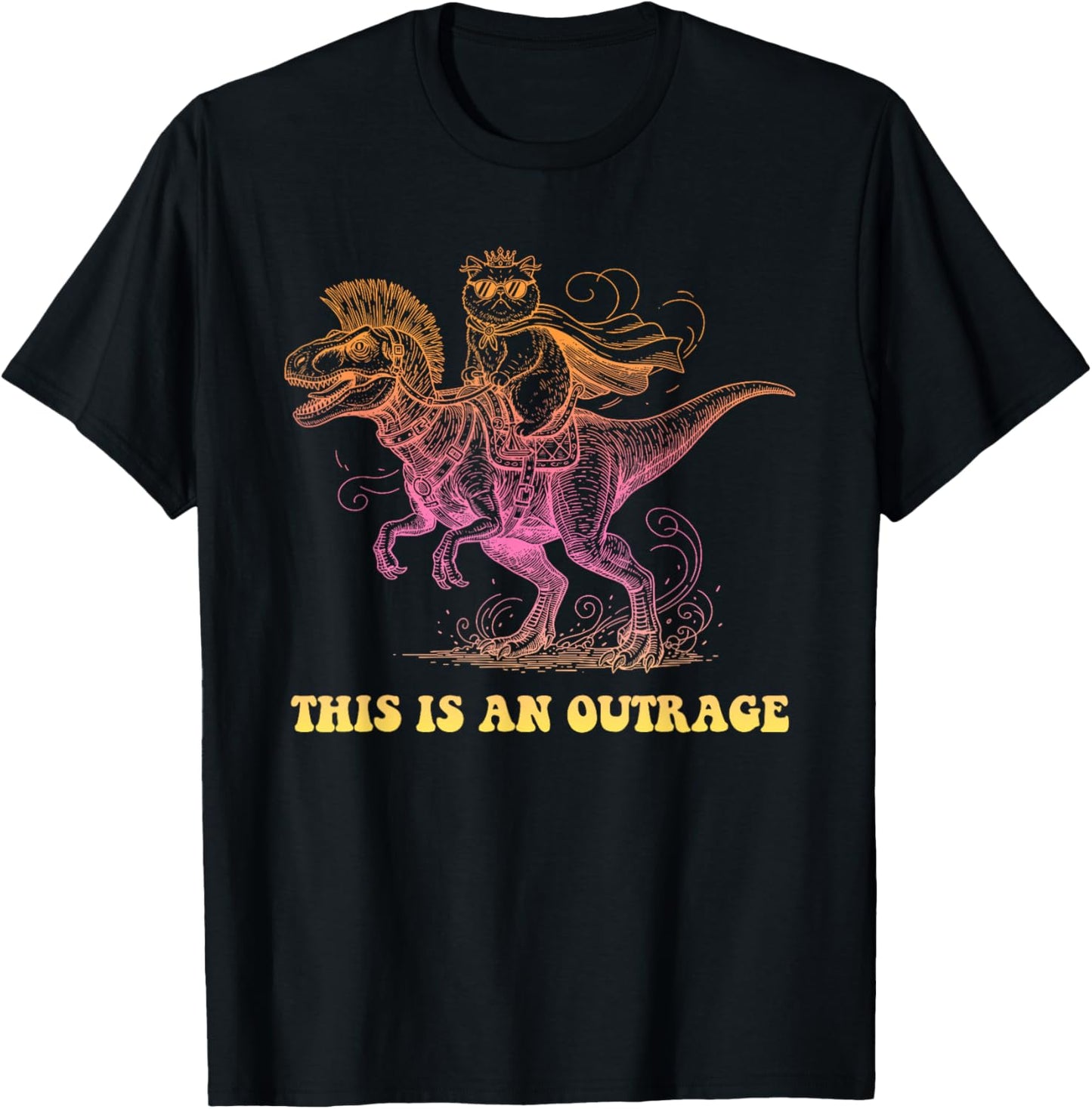 an Outrage, Sarcastic, Dinosaur T-Shirt - T-Shirt | Black
