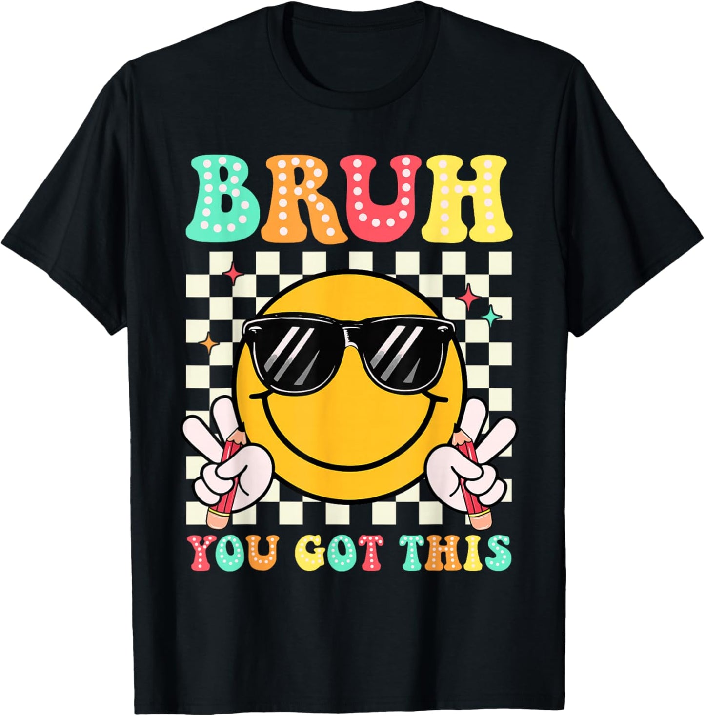 Bruh You Got This Funny Smile Face Test Day Boy Girl Teacher T-Shirt - T-Shirt | Black