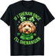 If I Shenan Once I'll Shenanigan Cute Dog St Patricks Day T-Shirt - T-Shirt | Black