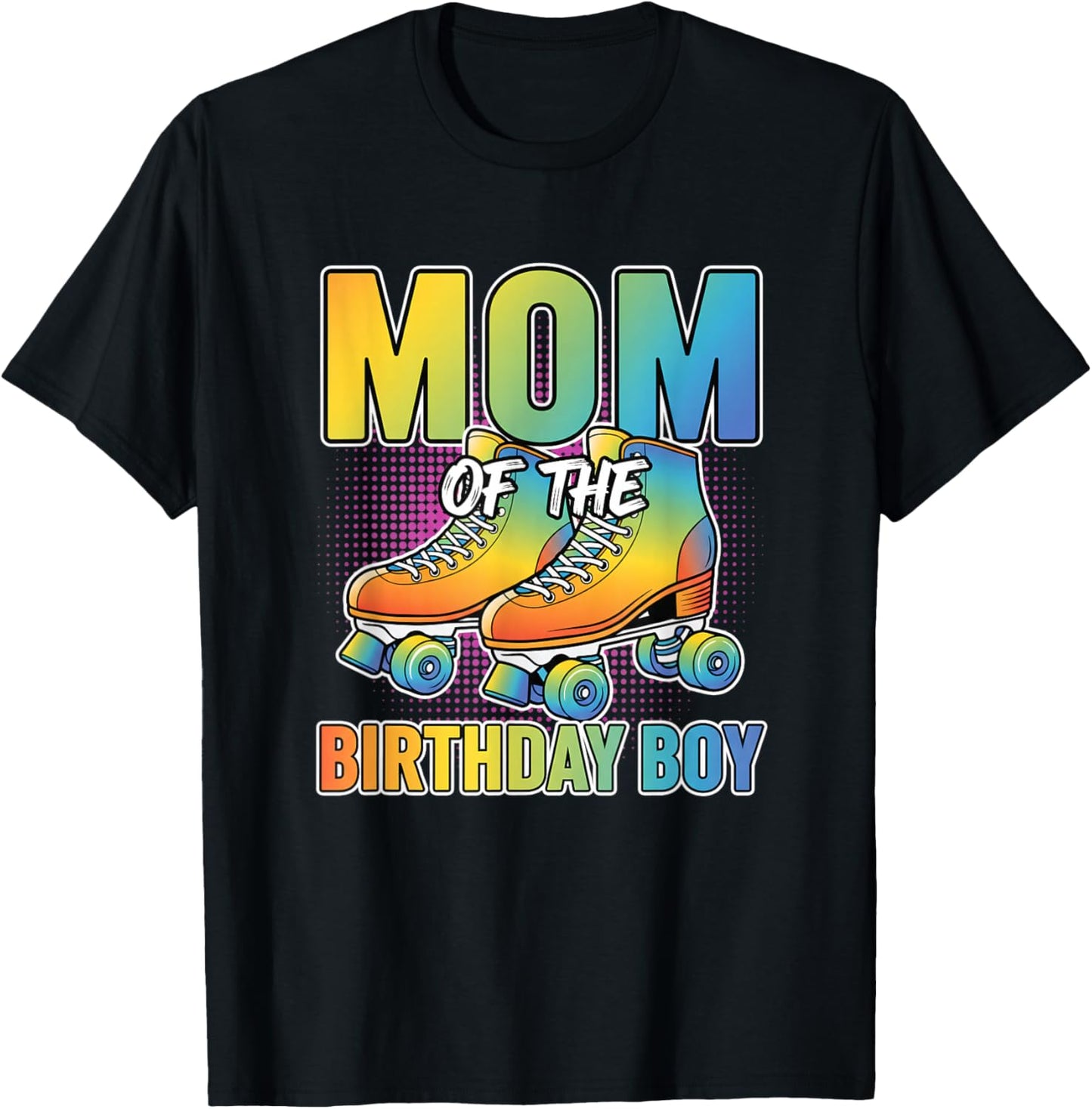 Mom of The Birthday Boy Roller Skate Mom Birthday Mom T-Shirt - T-Shirt | Black