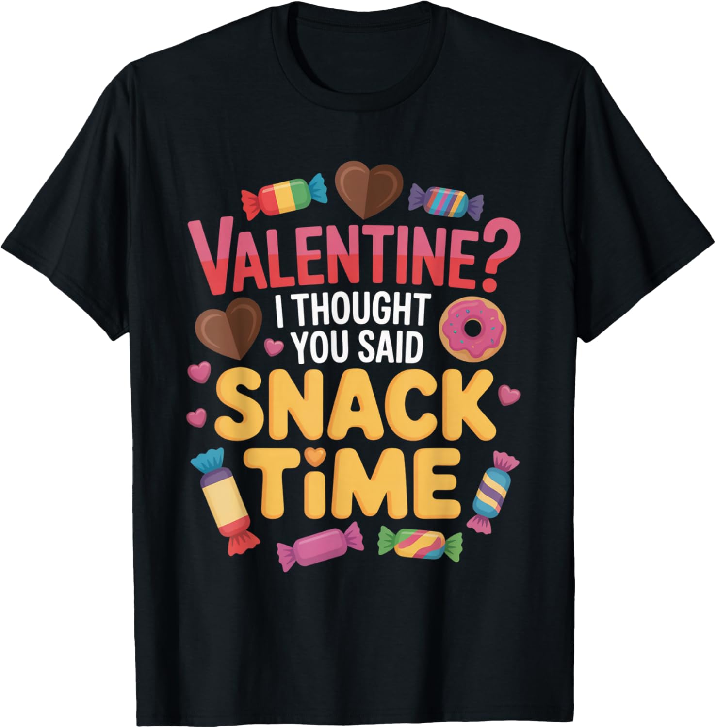 Valentine I Thought You Said Snack Time Funny Candy T-Shirt - T-Shirt | Black