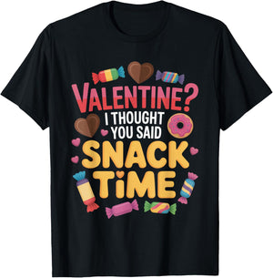 Valentine I Thought You Said Snack Time Funny Candy T-Shirt - T-Shirt | Black