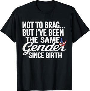Not to Brag Same Gender Since Birth Funny Patriotic USA T-Shirt - T-Shirt | Black