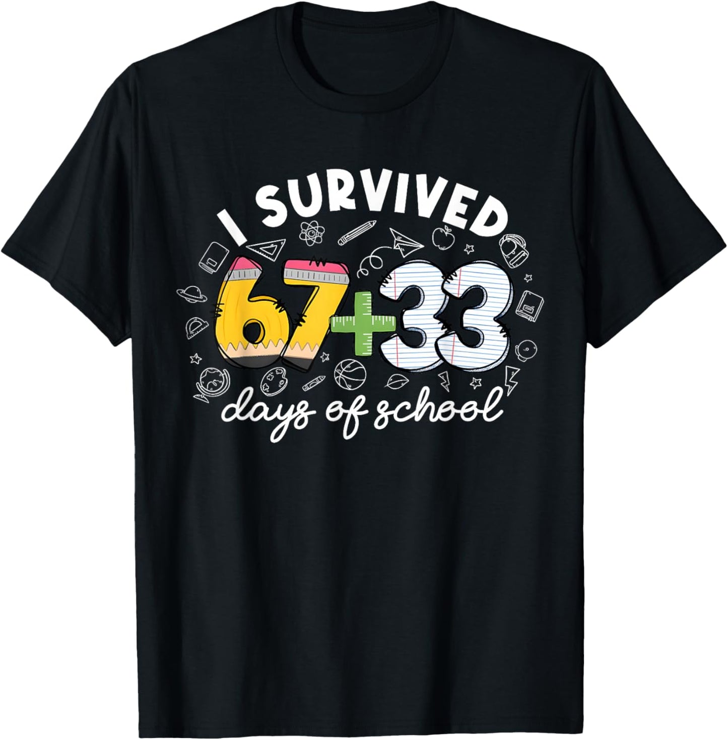 I Survived 67 33 Day of School Funny 6 7 Teacher Student T-Shirt - T-Shirt | Black