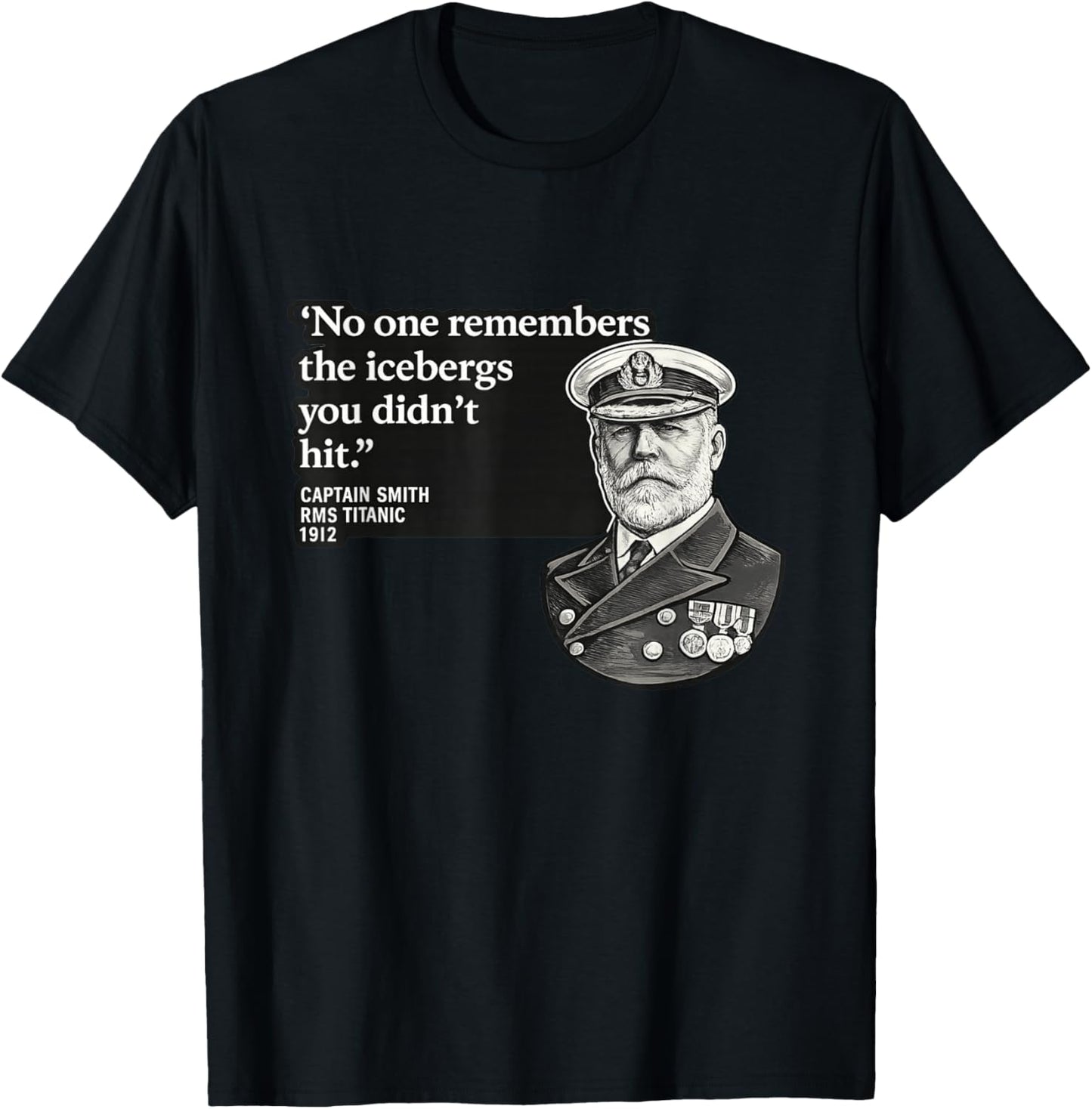 Historic Remembers The Icebergs Quote Dark Humor 1912 Meme T-Shirt - T-Shirt | Black