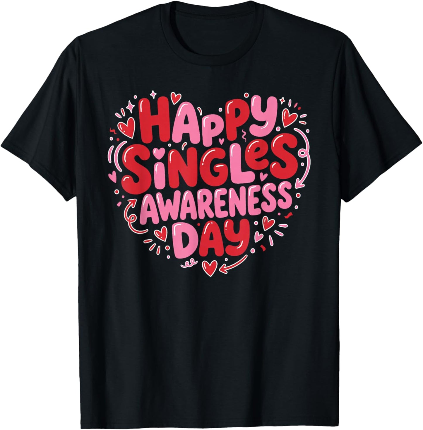 Happy Singles Awareness Day Valentine's Day Sarcastic T-Shirt - T-Shirt | Black