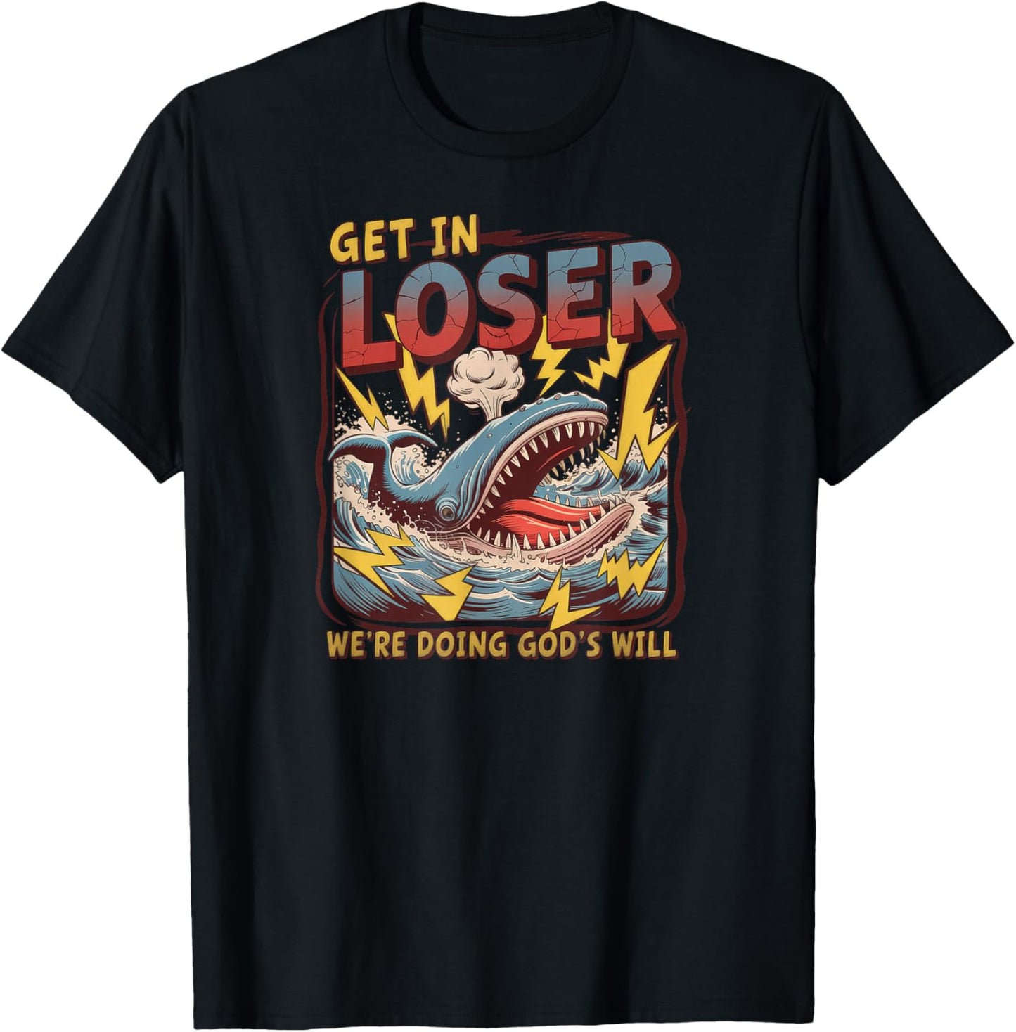 Get in Loser We're Doing God's Will T-Shirt - T-Shirt | Black