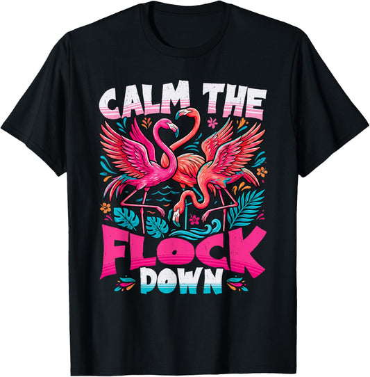 Calm The Flock Down Funny Pink Flamingo Tropical Summer T-Shirt - T-Shirt | Black