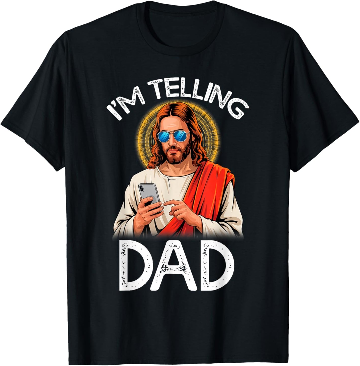 I'm Telling Dad Funny Jesus Saying Religious Christian Humor T-Shirt - T-Shirt | Black