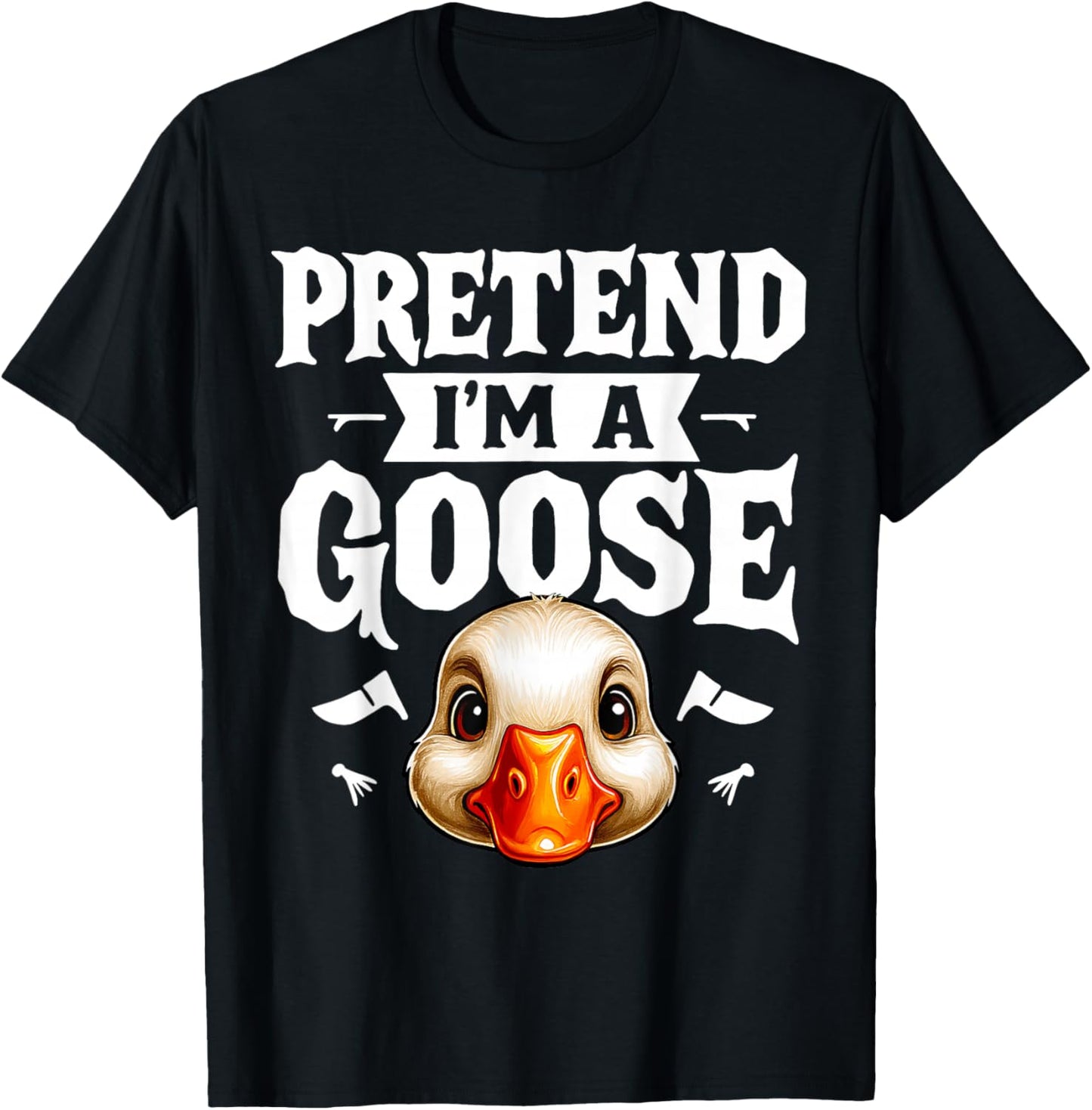 Pretend I'm A Goose- Body DIY Costume Cosplay Halloween Day T-Shirt - T-Shirt | Black