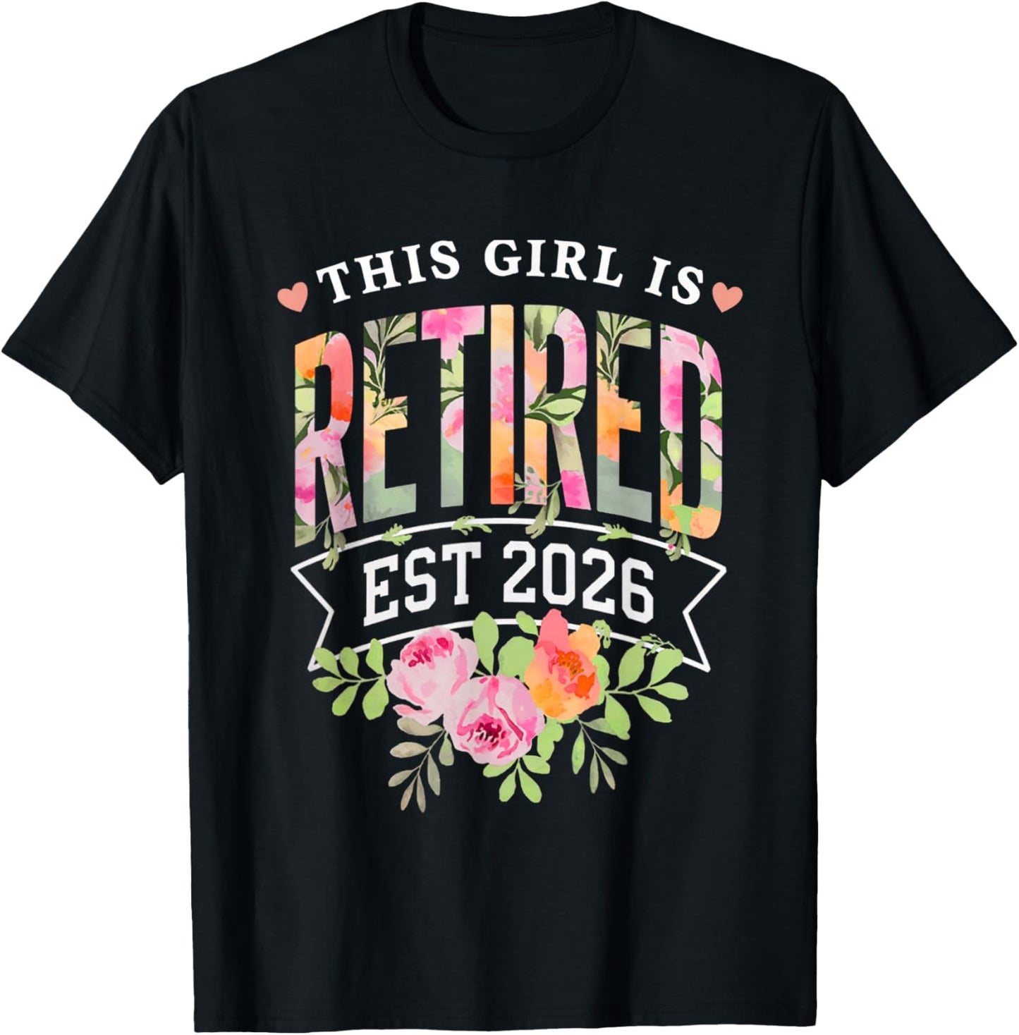 This Girl is Retired Est 2026 Women Retirement Floral Design T-Shirt - T-Shirt | Black