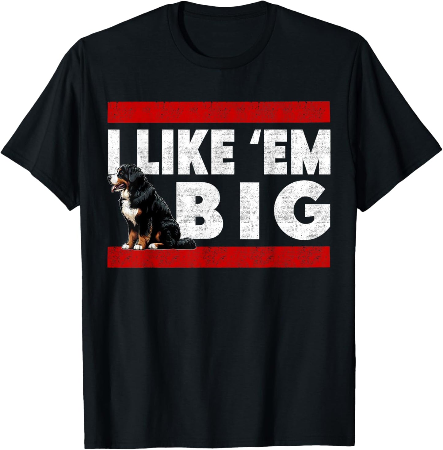 Bernese Mountain Dog - I Like Em Big, Funny Retro Berner T-Shirt - T-Shirt | Black