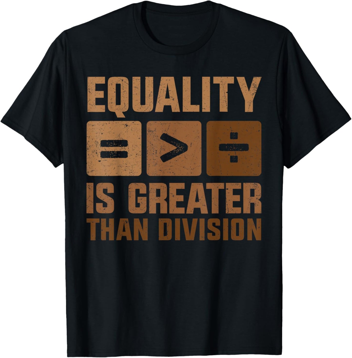 Equality is Greater Than Division Black History Melanin T-Shirt - T-Shirt | Black