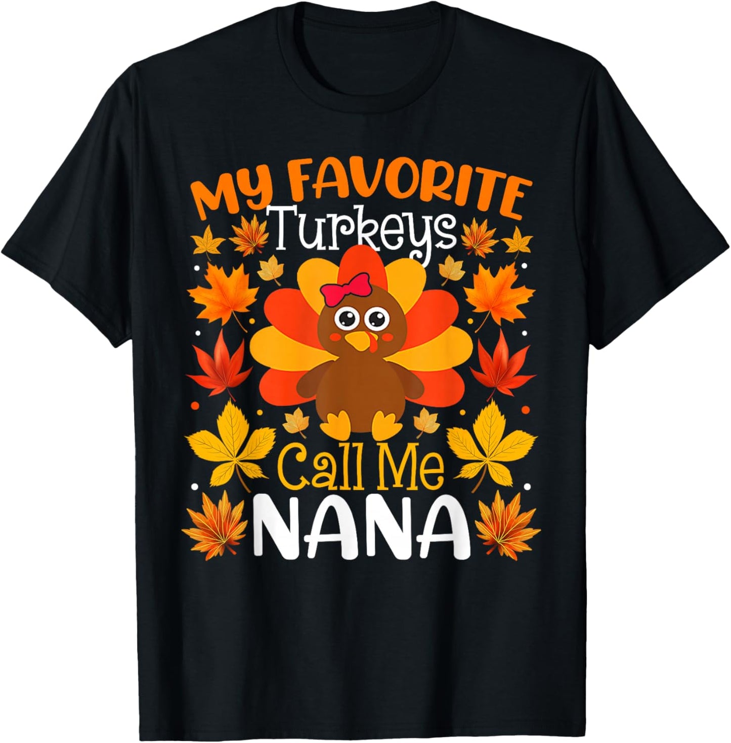 My Favorite Turkeys Call Me Nana Thanksgiving Family T-Shirt - T-Shirt | Black