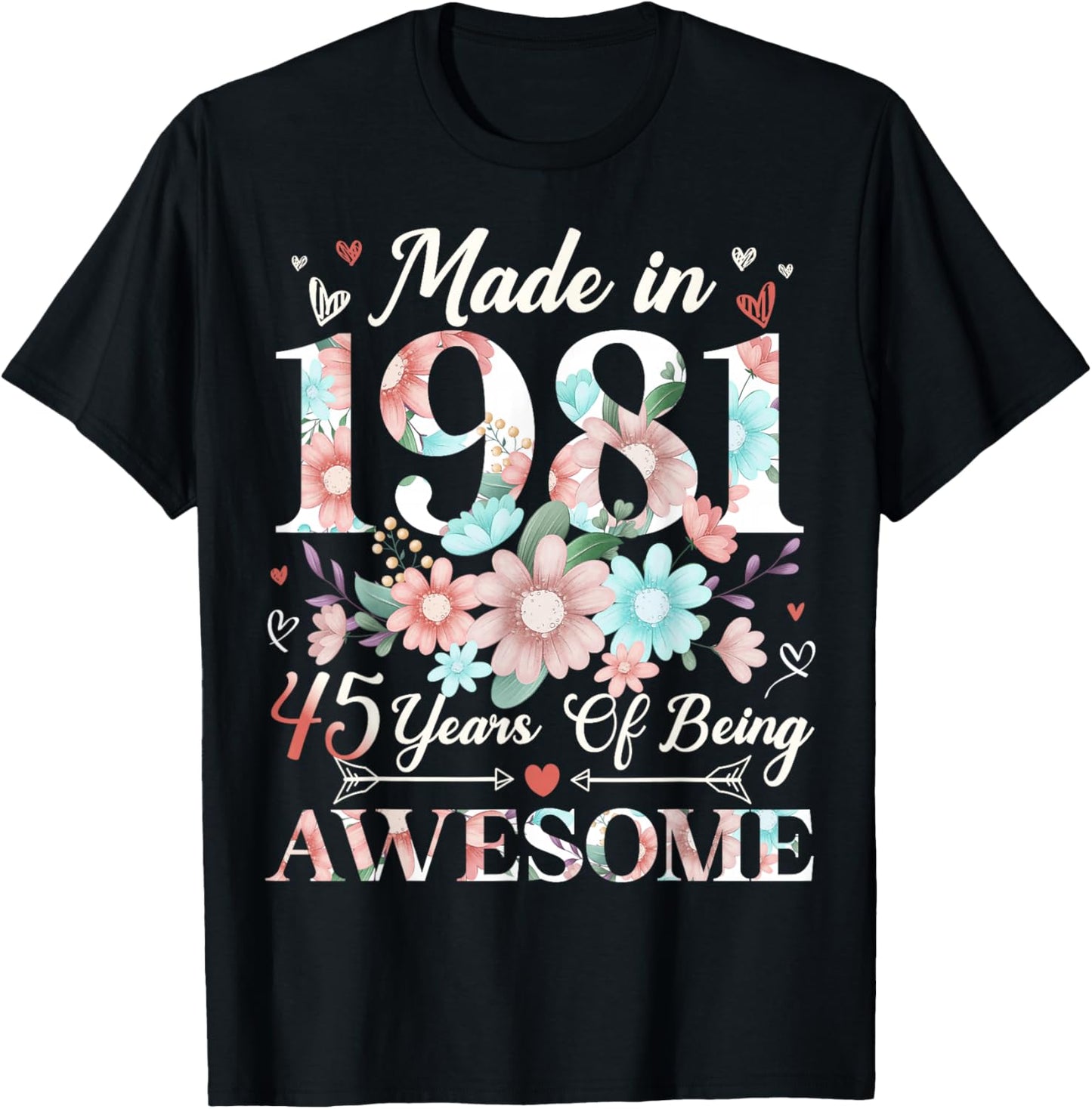 45 Year Old Made in 1981 Floral 45th Birthday Women T-Shirt - T-Shirt | Black