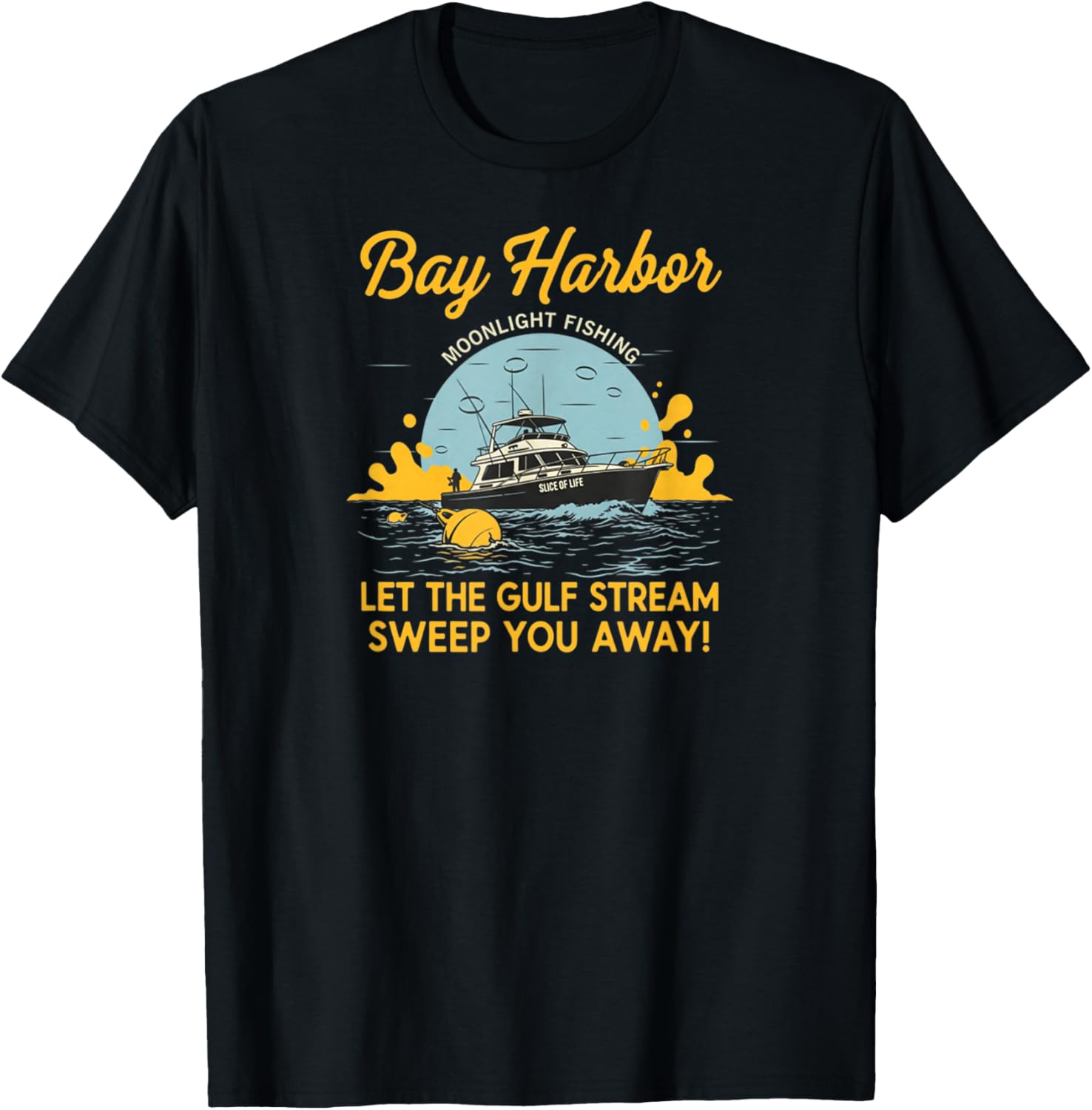 Bay Harbor Moonlight Fisher Let The Gulf Stream Sweep Away T-Shirt - T-Shirt | Black