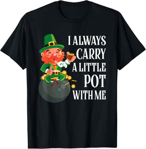 I Always Carry A Little Pot with Me Funny St Patrick Day T-Shirt - T-Shirt | Black