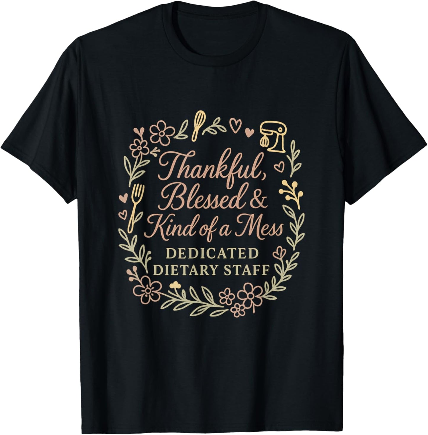 Dietary Appreciation Week Food Service Staff Week Floral T-Shirt - T-Shirt | Black