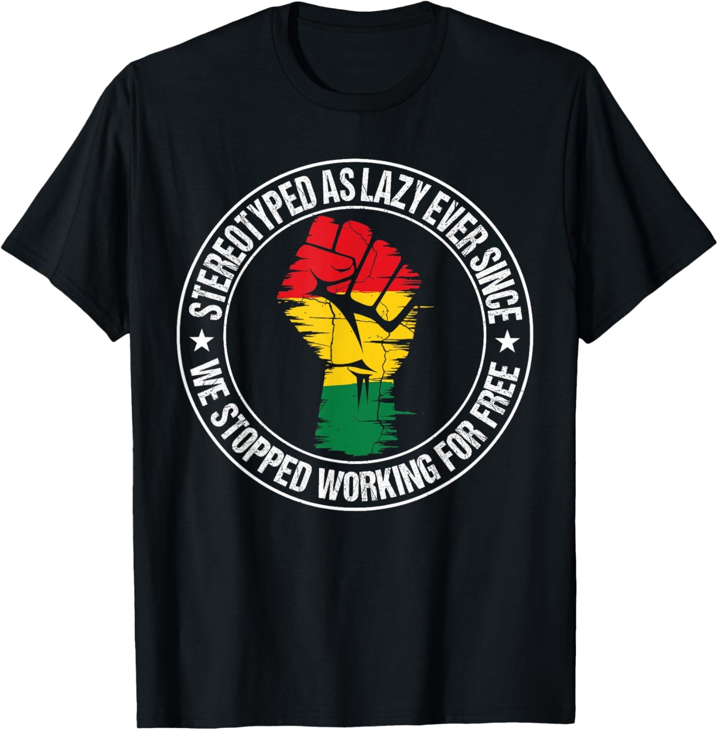 Stereotyped As Lazy Ever Since We Stopped Working for Free T-Shirt - T-Shirt | Black