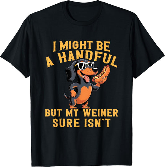 I Might Be A Handful But My Weiner Sure Isn't Funny Dog T-Shirt - T-Shirt | Black
