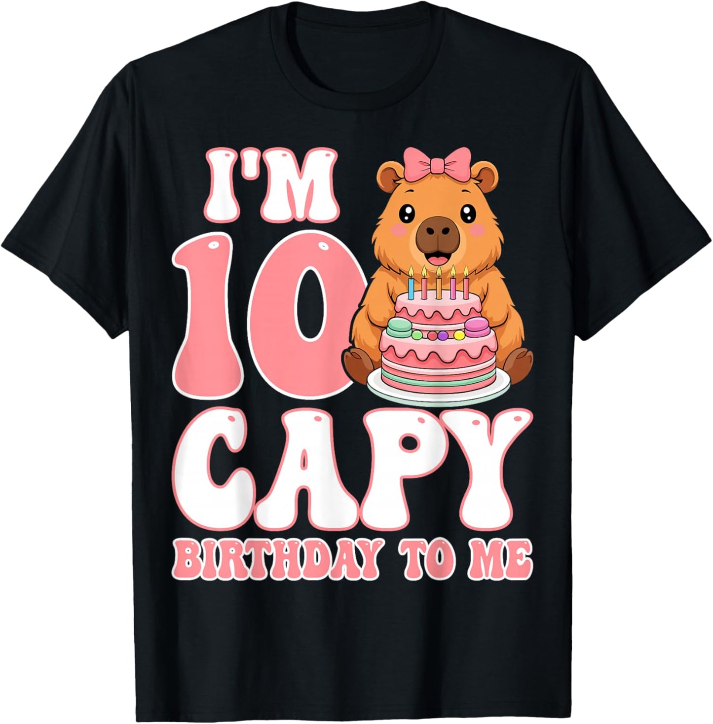 I'm 10 Capy Birthday to Me - Capybara 10th Birthday Girl T-Shirt - T-Shirt | Black