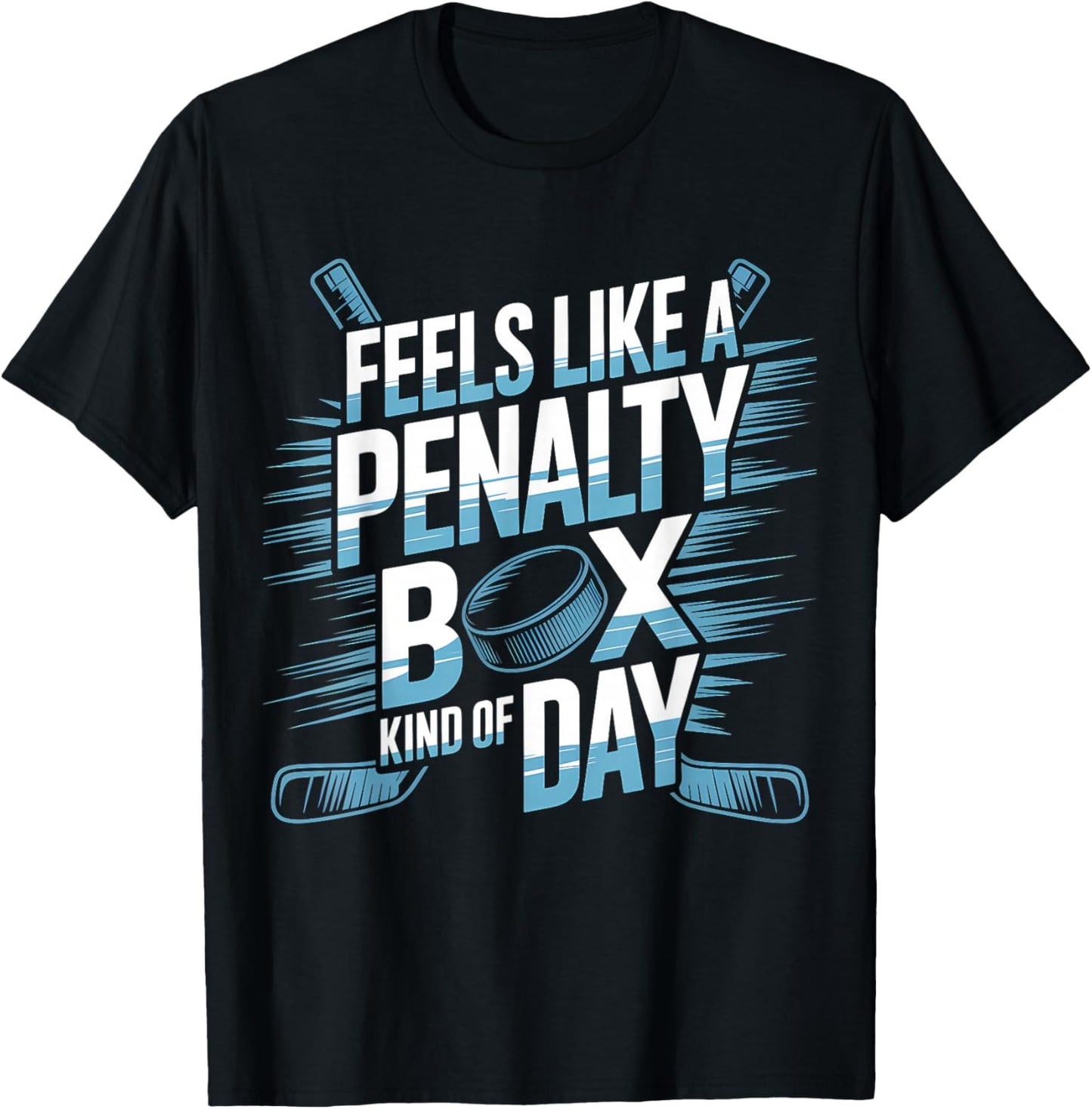 Feels Like A Penalty Box Kind of Day Funny Hockey T-Shirt - T-Shirt | Black