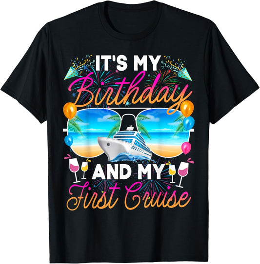 It's My Birthday and My First Cruise Birthday Celebration T-Shirt - T-Shirt | Black