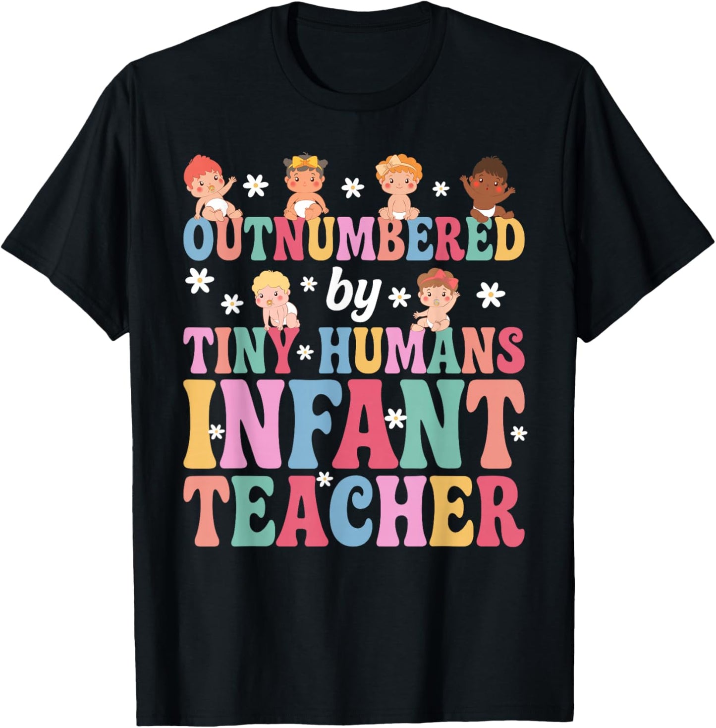 Outnumbered By Tiny Humans Infant Teacher Infant Teaching T-Shirt - T-Shirt | Black