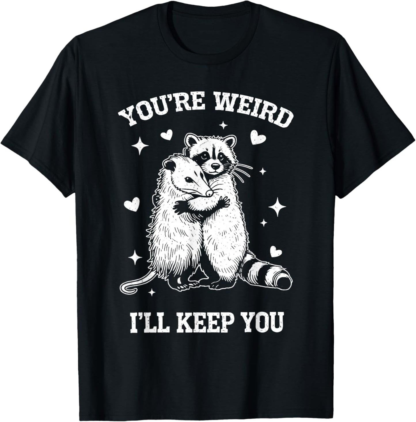 You’re Weird I’ll Keep You Raccoon Opossum Valentine T-Shirt - T-Shirt | Black
