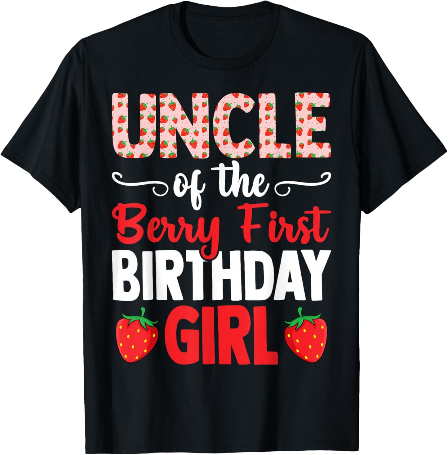 Uncle Berry First Birthday Girl Cute Strawberry T-Shirt - T-Shirt | Black