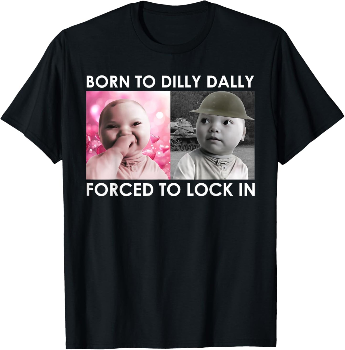 Born to Dilly Dally Forced to Lock in Ai Baby Laugh Meme T-Shirt - T-Shirt | Black