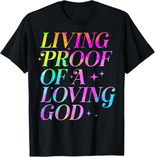 Living Proof of a Loving God Faith Christian T-Shirt - T-Shirt | Black