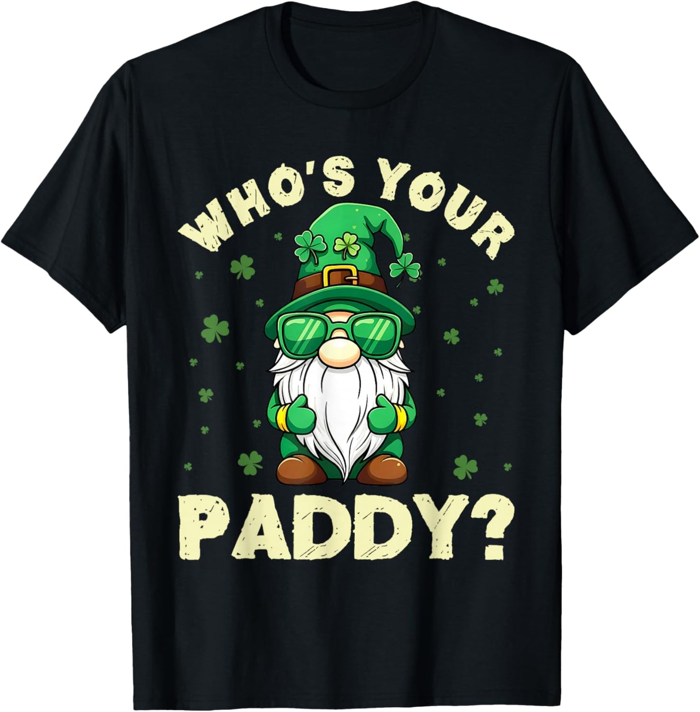 Funny Gnome Who’s Your Paddy St Patrick’s Day Men Women Kids T-Shirt - T-Shirt | Black