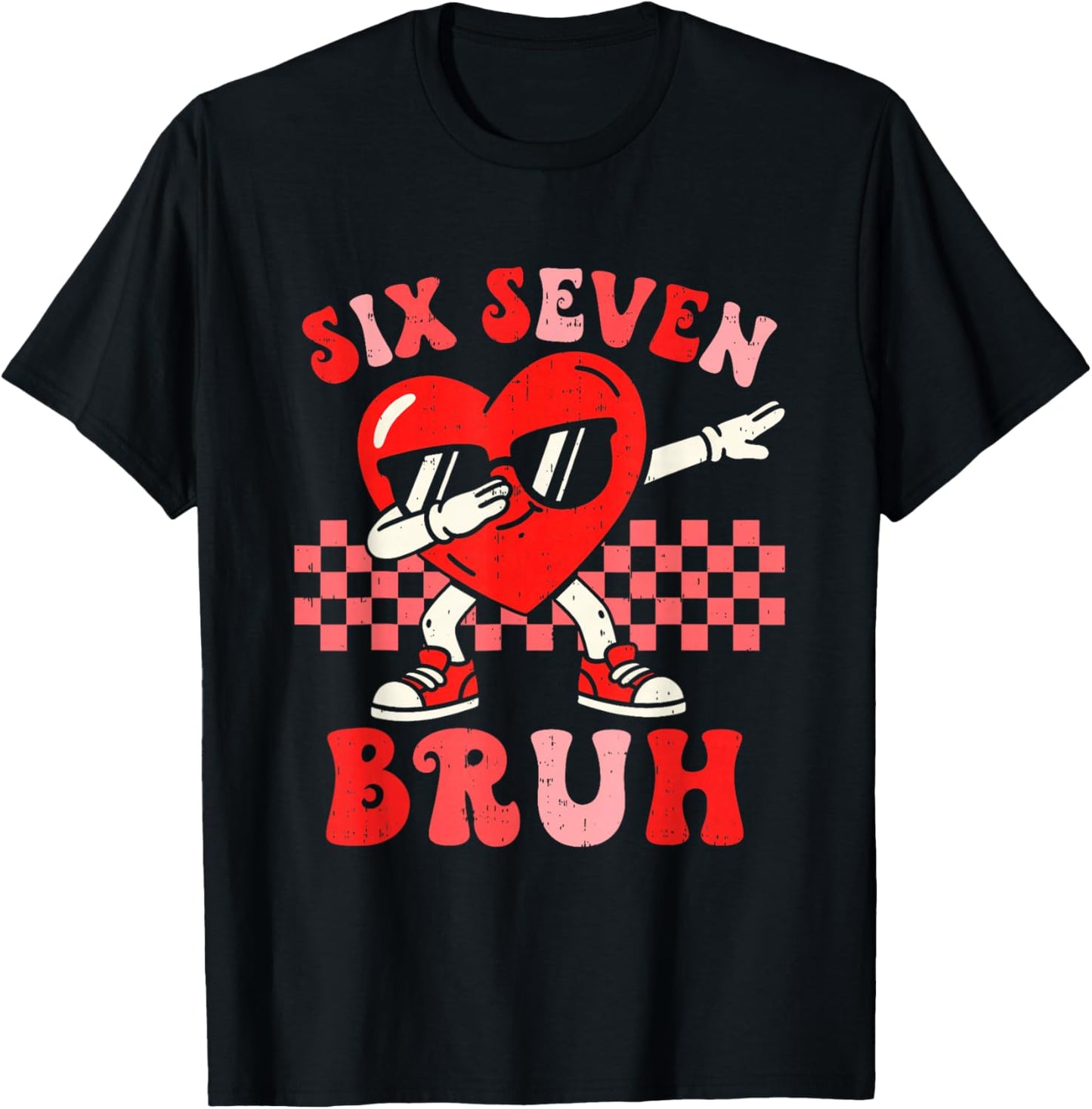 Six Seven 67 Meme Bruh Valentine for Teens Boys Girls Kids T-Shirt - T-Shirt | Black