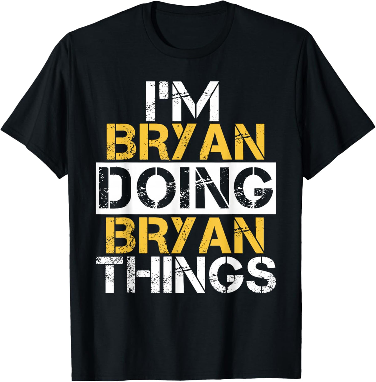 I'm Bryan Doing Bryan Things Name Bryan T-Shirt - T-Shirt | Black