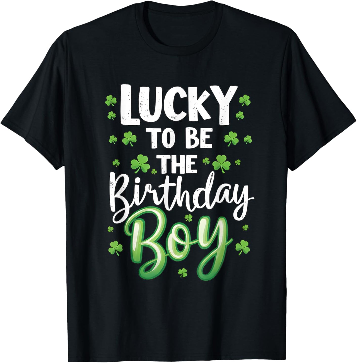 Lucky to be The Birthday Boy St Patricks Day Shamrock Men T-Shirt - T-Shirt | Black